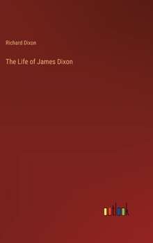 Hardcover The Life of James Dixon Book