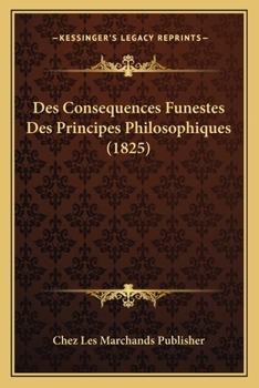 Paperback Des Consequences Funestes Des Principes Philosophiques (1825) [French] Book