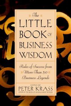 Hardcover The Little Book of Business Wisdom: Rules of Success from More Than 50 Business Legends Book