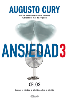 Paperback Ansiedad 3. Celos: Cuando El Miedo a la Pérdida Acelera La Pérdida [Spanish] Book