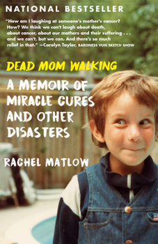Paperback Dead Mom Walking: A Memoir of Miracle Cures and Other Disasters Book