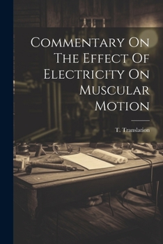 Paperback Commentary On The Effect Of Electricity On Muscular Motion Book