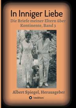 Paperback In inniger Liebe: Die Briefe meiner Eltern über Kontinente 1908-1950 - Band 3 [German] Book