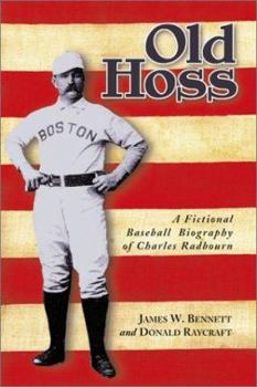 Paperback Old Hoss: A Fictional Baseball Biography of Charles Radbourn Book