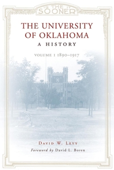 Paperback The University of Oklahoma: A History: Volume I, 1890-1917 Book