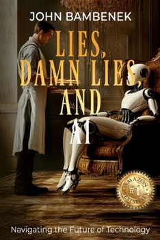 Paperback Lies, Damn Lies, and AI: Navigating the Future of Technology Book