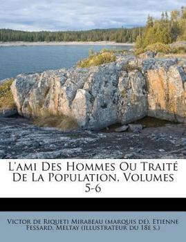 Paperback L'Ami Des Hommes Ou Traite de La Population, Volumes 5-6 [French] Book