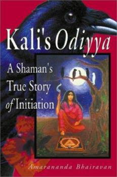 Paperback Kali's Odiyya : A Shaman's True Story of Initiation Book
