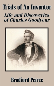 Paperback Trials of An Inventor: Life and Discoveries of Charles Goodyear Book