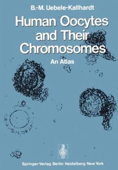Paperback Human Oocytes and Their Chromosomes: An Atlas Book