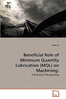 Paperback Beneficial Role of Minimum Quantity Lubrication (MQL) on Machining Book