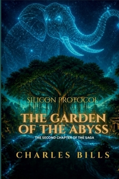 THE GARDEN OF THE ABYSS: SILICON PROTOCOL VOL. 2
