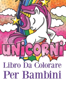 Paperback Unicorni: Libro Da Colorare Per Bambini, Belle Immagini Disegnate a Mano Con Molti Tipi Di Unicorno Da colorare [Italian] Book