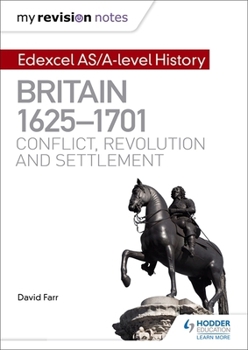 Paperback My Revision Notes: Edexcel As/A-Level History: Britain, 1625-1701: Conflict, Revolution and Settlement Book