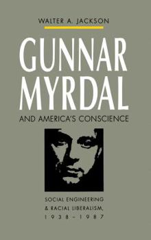 Hardcover Gunnar Myrdal and America's Conscience: Social Engineering and Racial Liberalism, 1938-1987 Book