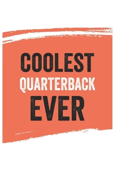 Paperback Coolest quarterback Ever Notebook, quarterbacks Gifts quarterback Appreciation Gift, Best quarterback Notebook A beautiful: Lined Notebook / Journal G Book
