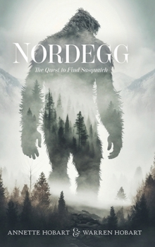 Hardcover Nordegg: The Quest to Find Sasquatch Book