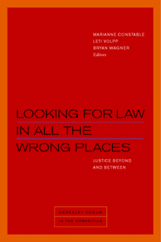 Looking for Law in All the Wrong Places: Justice Beyond and Between - Book  of the Berkeley Forum in the Humanities