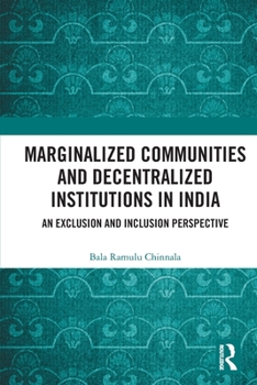 Paperback Marginalized Communities and Decentralized Institutions in India: An Exclusion and Inclusion Perspective Book