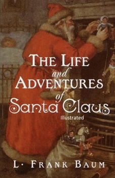 Paperback The Life and Adventures of Santa Claus Illustrated Book