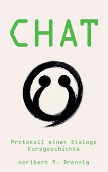 Chat: Protokoll eines Dialogs (German Edition)