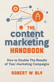 Paperback The Content Marketing Handbook: How to Double the Results of Your Marketing Campaigns Book