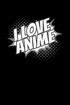 Paperback I Love Anime: Notebook Book