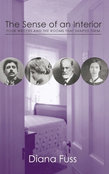 Hardcover The Sense of an Interior: Four Rooms and the Writers that Shaped Them Book