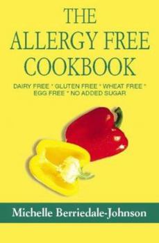 Paperback The Allergy-Free Cookbook: Dairy Free Gluten Free Wheat Free Egg Free No Added Sugar Book