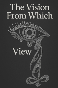 Paperback The Vision From Which I View Book