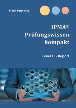 Paperback IPMA(R) Prüfungswissen kompakt: Level D - Report [German] Book
