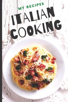 Paperback Blank Italian Recipe Book Journal - My Recipes Italian Cooking: Authentic Italian CookBook Blank For Beginners, Kids, Everyone - Collect the Recipes Y Book