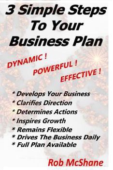 Paperback 3 Simple Steps To Your Business Plan: Dynamic! Powerful! Effective! Book
