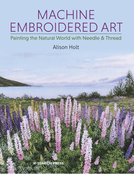 Paperback Machine Embroidered Art: Painting the Natural World with Needle & Thread Book
