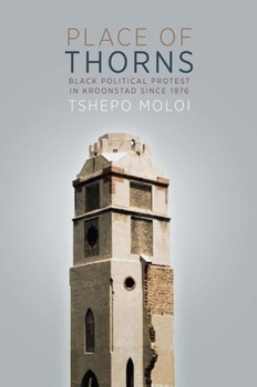 Paperback Place of Thorns: Black Political Protest in Kroonstad Since 1976 Book