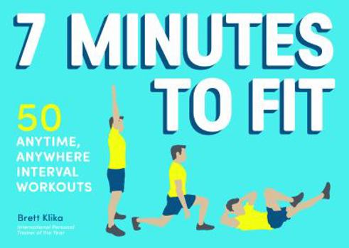 Paperback 7 Minutes to Fit: 50 Anytime, Anywhere Interval Workouts Book