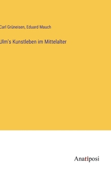 Ulm's Kunstleben im Mittelalter