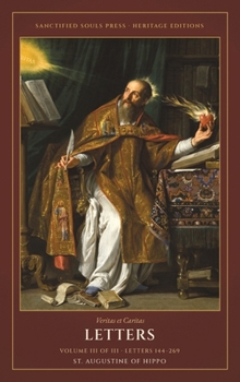 Letters of St. Augustine: a Three-Volume Set (Sanctified Souls Heritage Editions: Letters of St. Augustine)