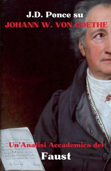 Paperback J.D. Ponce su Johann W. von Goethe: Un'Analisi Accademica del Faust [Italian] Book