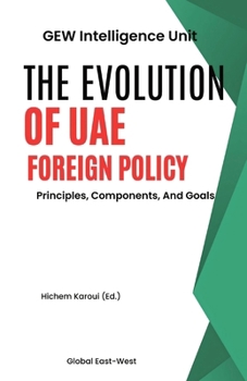 Paperback The Evolution Of UAE Foreign Policy: Principles, Components, And Goals Book