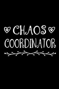 Chaos Coordinator: blank lined notebook and funny journal gag gift for coworkers and colleagues