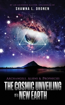 Paperback Archangels, Aliens and Prophecies: The Cosmic Unveiling of a New Earth Book