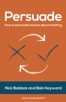 Paperback Persuade: How to Persuade Anyone about Anything Book