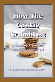 Paperback How The Cookie Crumbles: A Blessing From One Hand To Another Book