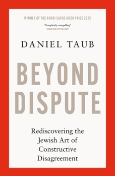 Paperback Beyond Dispute: Rediscovering the Jewish Art of Constructive Disagreement Book