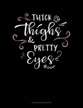 Paperback Thick Thighs & Pretty Eyes: 6 Columns Columnar Pad Book