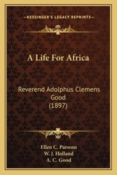 A Life For Africa: Reverend Adolphus Clemens Good