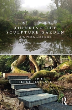 Paperback Thinking the Sculpture Garden: Art, Plant, Landscape Book