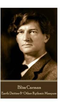 Paperback Bliss Carman - Earth Deities & Other Rythmic Masques Book