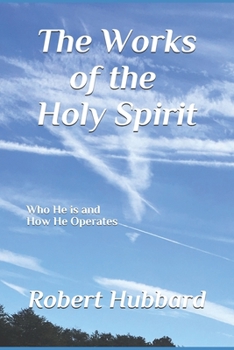 Paperback The Works of The Holy Spirit: Who He is and How He Operates Book